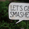 Let's Get Smashed Yard Sign